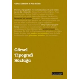 GÖRSEL TIPOGRAFI SÖZLÜĞÜ - GAVIN AMBROSE;PAUL HARRIS