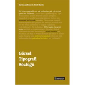 GÖRSEL TIPOGRAFI SÖZLÜĞÜ - GAVIN AMBROSE;PAUL HARRIS