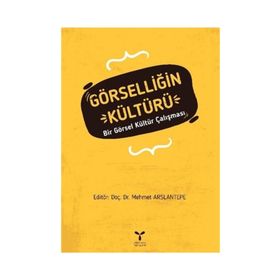 Görselliğin Kültürü - Mehmet Arslantepe
