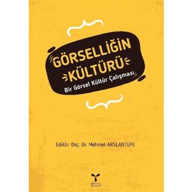 Görselliğin Kültürü - Mehmet Arslantepe
