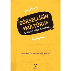 Görselliğin Kültürü - Mehmet Arslantepe