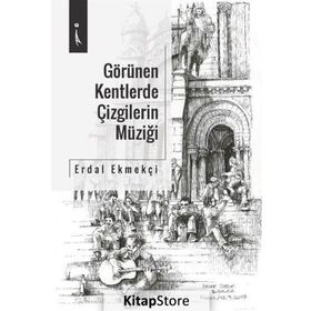 Görülen Kentlerde Çizgilerin Müziği - Erdal Ekmekçi