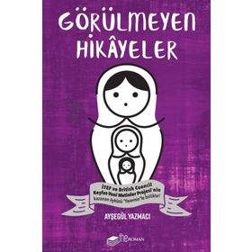 Görülmeyen Hikayeler - Ayşegül Yazmacı