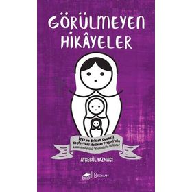 Görülmeyen Hikayeler - Ayşegül Yazmacı