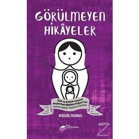 Görülmeyen Hikayeler - Ayşegül Yazmacı