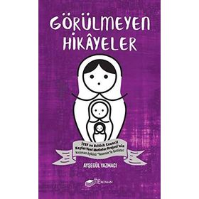 Görülmeyen Hikayeler - Ayşegül Yazmacı