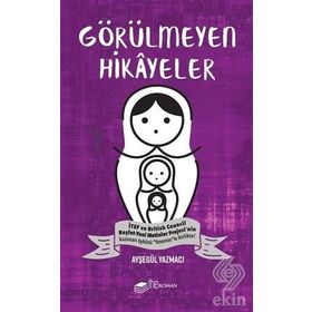 Görülmeyen Hikayeler - Ayşegül Yazmacı