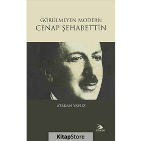 Görülmeyen Modern - Cenap şehabettin - Atakan Yavuz