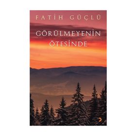 Görülmeyenin Ötesinde - Fatih Güçlü