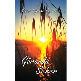 Göründü Seher - Yaşar Işıkhan Temirli