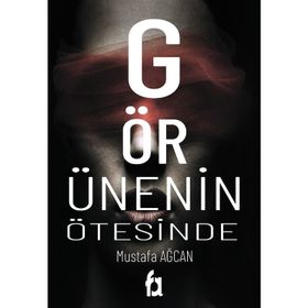Görünenin Ötesinde - Mustafa Ağcan - Fa Yayınları