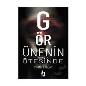 Görünenin Ötesinde - Mustafa Ağcan - Fa Yayınları