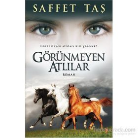 Görünmeyen Atlılar - Saffet Taş