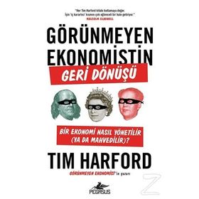 Görünmeyen Ekonomistin Geri Dönüşü Tim Harford Pegasus Yayınları