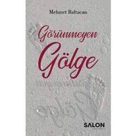 Görünmeyen Gölge - Mehmet Baltacan