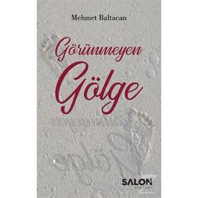 Görünmeyen Gölge - Mehmet Baltacan