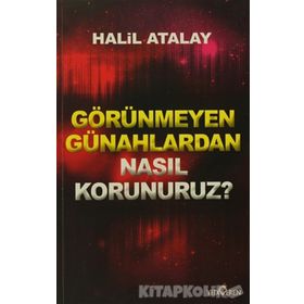 GÖRÜNMEYEN GÜNAHLARDAN NASIL KORUNURUZ? - HALIL ATALAY