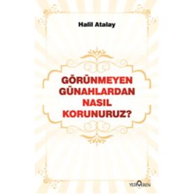 GÖRÜNMEYEN GÜNAHLARDAN NASIL KORUNURUZ? - HALIL ATALAY