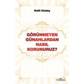 GÖRÜNMEYEN GÜNAHLARDAN NASIL KORUNURUZ? - HALIL ATALAY