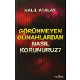 GÖRÜNMEYEN GÜNAHLARDAN NASIL KORUNURUZ? - HALIL ATALAY