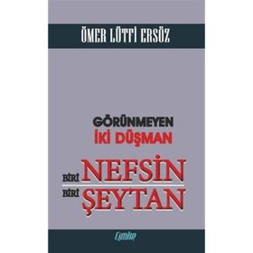 Görünmeyen İki Düşman Biri Nefsin Biri Şeytan Ömer Lütfi Ersöz