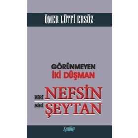 Görünmeyen İki Düşman Biri Nefsin Biri Şeytan Ömer Lütfi Ersöz