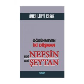 Görünmeyen İki Düşman Biri Nefsin Biri Şeytan Ömer Lütfi Ersöz