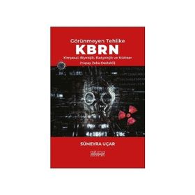 Görünmeyen Tehlike KBRN Kimyasal Biyolojik Radyolojik ve Nükleer Astana Yayınları