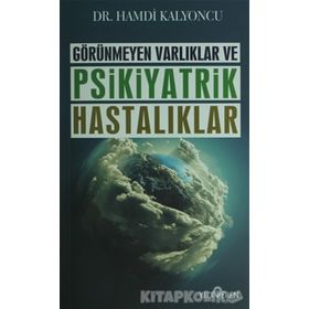 Görünmeyen Varlıklar ve Psikiyatrik Hastalıklar - Hamdi Kalyoncu
