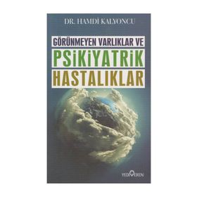 Görünmeyen Varlıklar ve Psikiyatrik Hastalıklar - Hamdi Kalyoncu