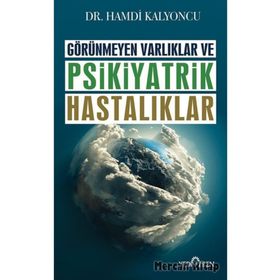 Görünmeyen Varlıklar ve Psikiyatrik Hastalıklar - Hamdi Kalyoncu