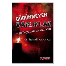 Görünmeyen Varlıklar ve Psikiyatrik Hastalıklar - Hamdi Kalyoncu