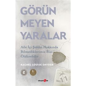 Görünmeyen Yaralar - Rachel Louise Snyder