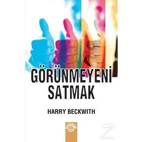 Görünmeyeni Satmak - Harry Beckwith