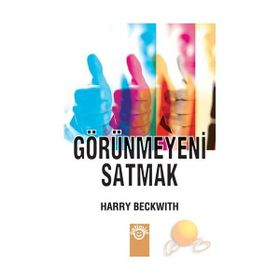 Görünmeyeni Satmak - Harry Beckwith