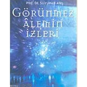 GÖRÜNMEZ ALEMIN İZLERİ - SÜLEYMAN ATEŞ
