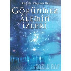 GÖRÜNMEZ ALEMIN İZLERİ - SÜLEYMAN ATEŞ