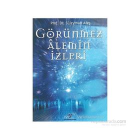 GÖRÜNMEZ ALEMIN İZLERİ - SÜLEYMAN ATEŞ