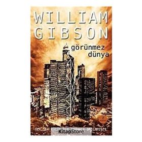 GÖRÜNMEZ DÜNYA - WILLIAM GIBSON