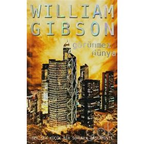 GÖRÜNMEZ DÜNYA - WILLIAM GIBSON