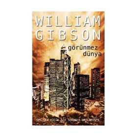 GÖRÜNMEZ DÜNYA - WILLIAM GIBSON