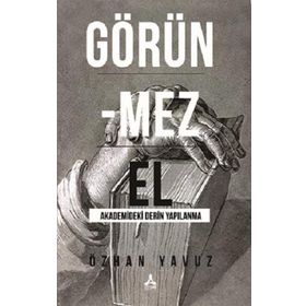 Görünmez El Akademideki Derin Yapılanma - Özhan Oğuz