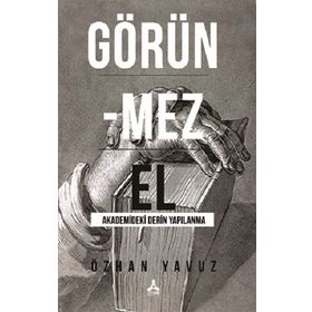 Görünmez El Akademideki Derin Yapılanma - Özhan Oğuz