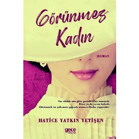 Görünmez Kadın - Hatice Yatkın Yetişen
