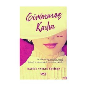 Görünmez Kadın - Hatice Yatkın Yetişen