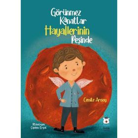 Görünmez Kanatlar Hayallerinin Peşinde - Cemile Arısoy