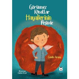 Görünmez Kanatlar Hayallerinin Peşinde - Cemile Arısoy