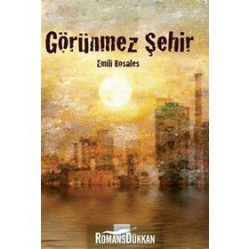 GÖRÜNMEZ ŞEHIR - EMILI ROSALES