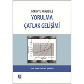 Görüntü Analizi ile Yorulma Çatlak Gelişimi - Ahmet Bilal Şengül