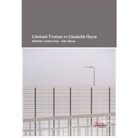 GÖRÜNTÜ ÜRETIMI VE GÜNDELIK HAYAT - DIDEM DAYI